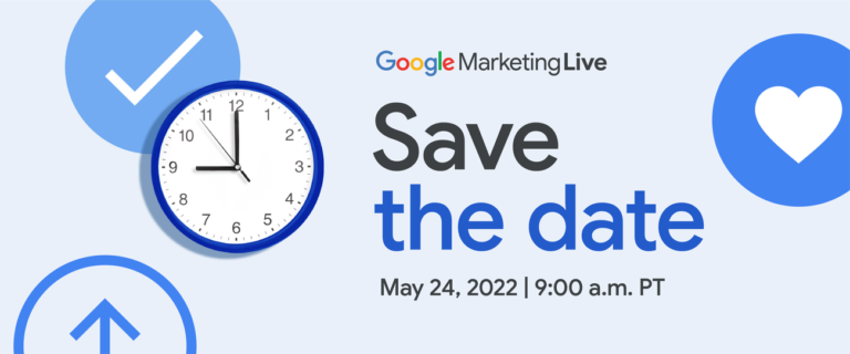 Save the date for Google Marketing Live 2022