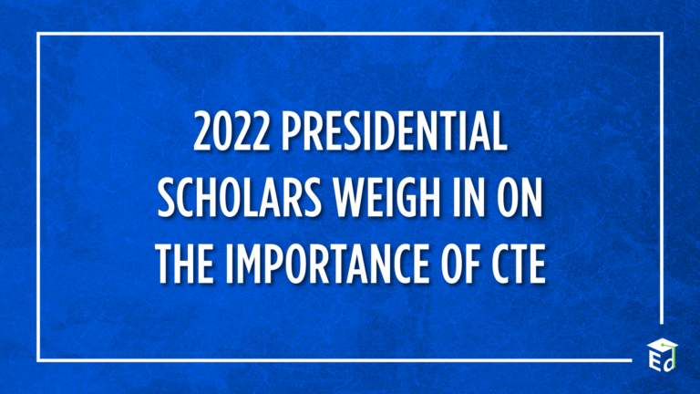 2022 Presidential Scholars Weigh in on the Importance of CTE