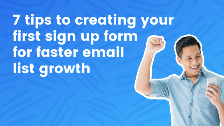 7 tips to creating your first sign up form for faster email list growth