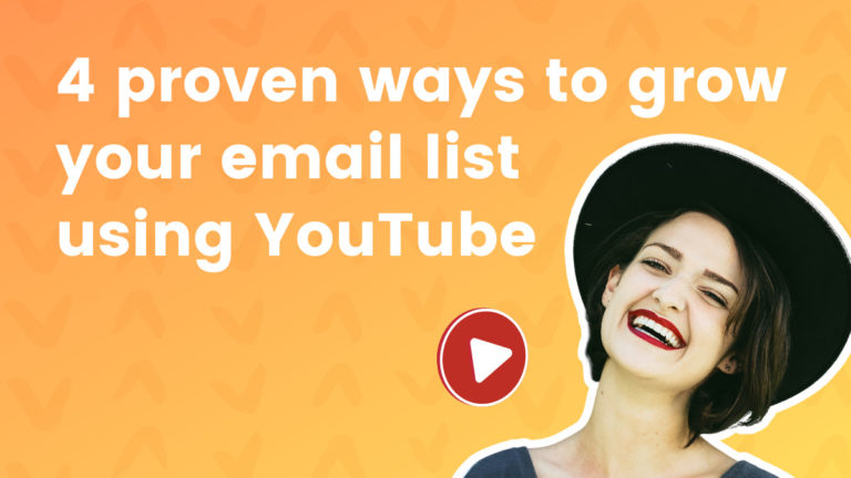 4 Proven Ways to Grow Your Email List Using YouTube