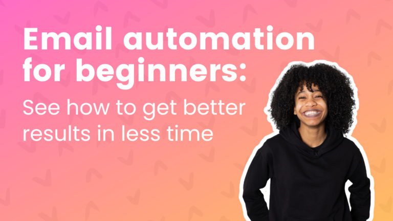 Email automation for beginners: See how to get better results in less time